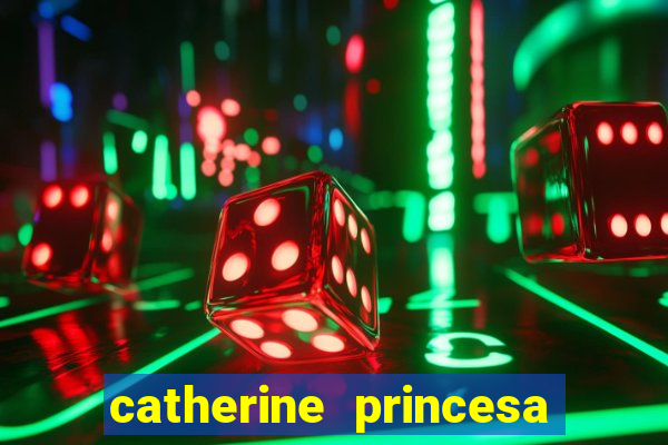 catherine princesa de gales